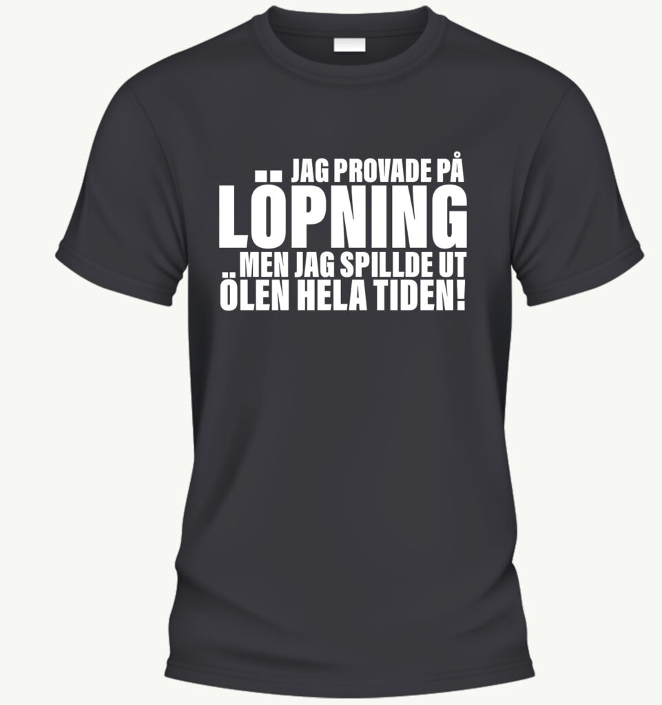 "Jag provade löpning men jag spillde ut ölen hela tiden" T-shirt svart