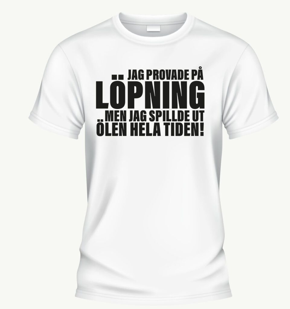 "Jag provade löpning men jag spillde ut ölen hela tiden" T-shirt vit