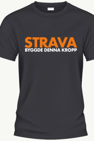 "Strava byggde denna kropp" T-shirt svart