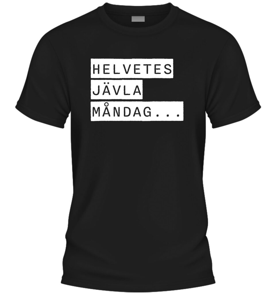 Helvetes Jävla Måndag T-shirt svart
