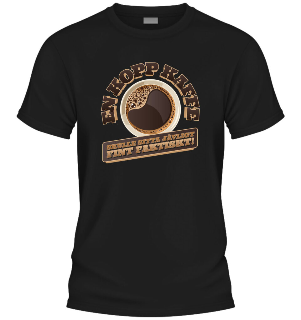 En kopp kaffe skulle sitta jävligt fin faktiskt - T-shit i svart med tryck