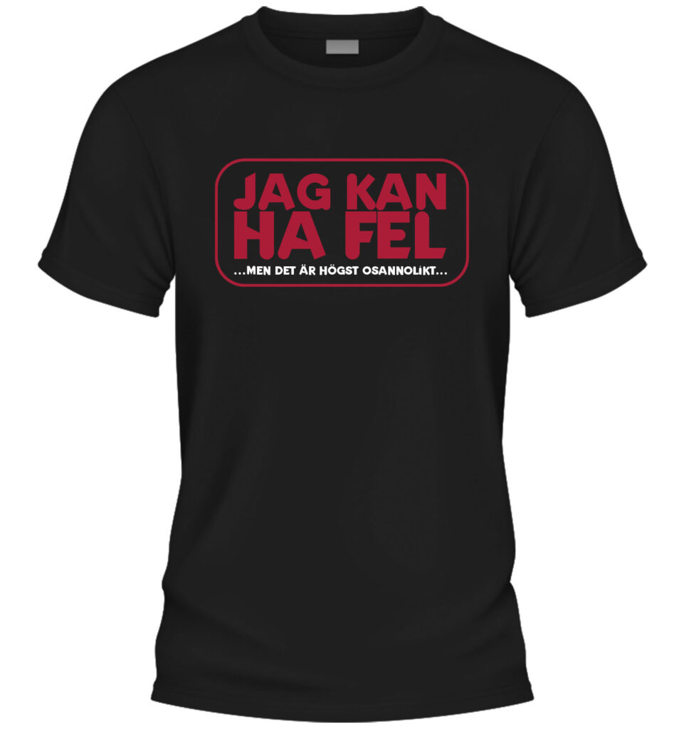 Jag kan ha fel (men det är högst osannolikt) t-shirt i svart