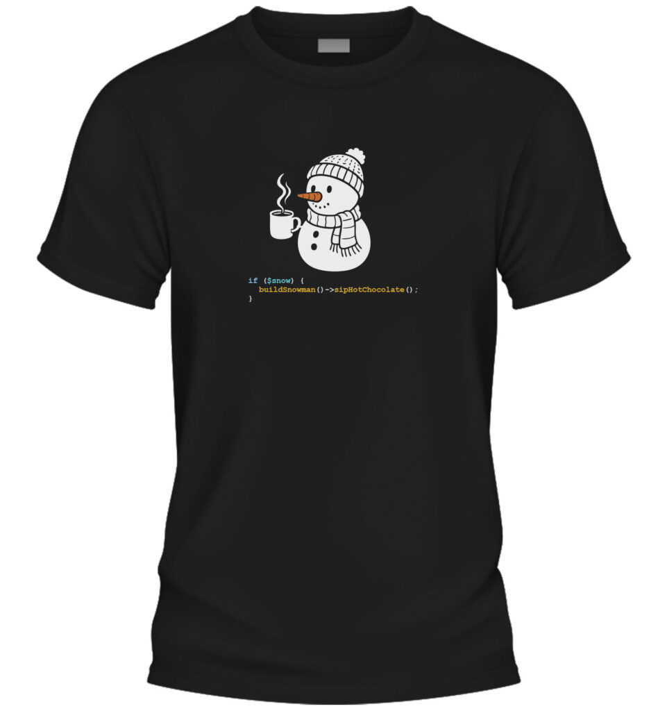 If snow then build snowman and drink chocolate t-shirt