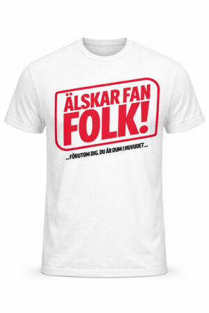 Älskar fan folk! Förutom...