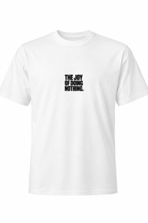 The joy of doing nothing t-shirt